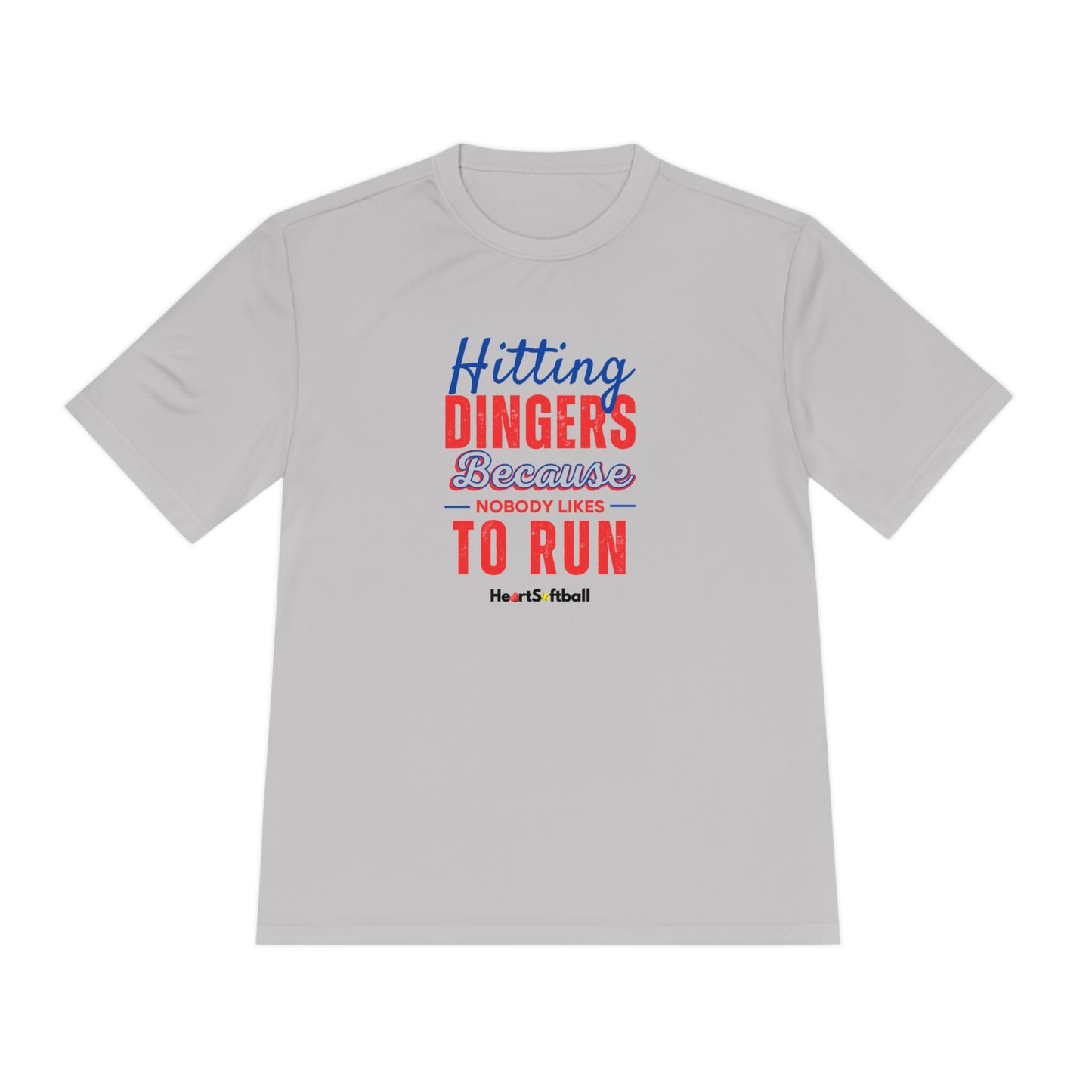 Hitting Dingers Because Nobody Like to Run Moisture Wicking Athletic Tee