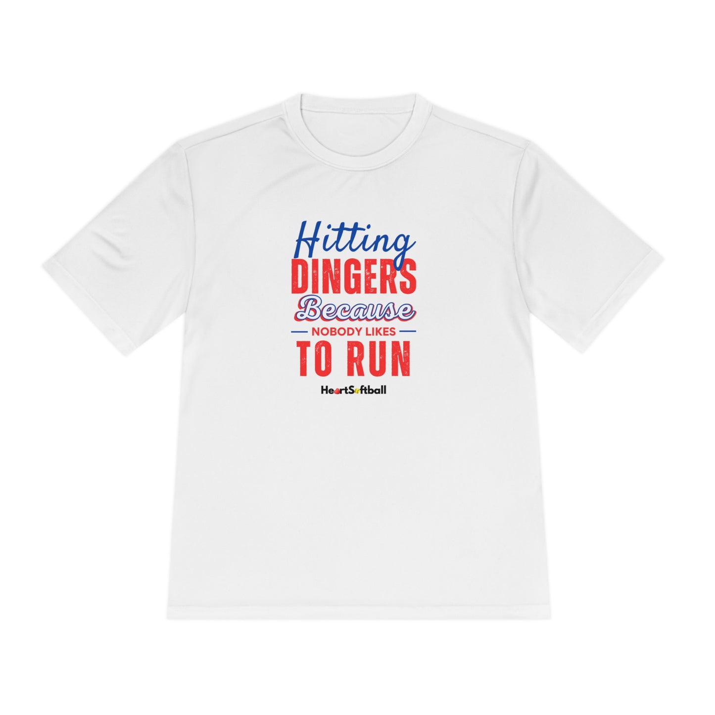 Hitting Dingers Because Nobody Like to Run Moisture Wicking Athletic Tee