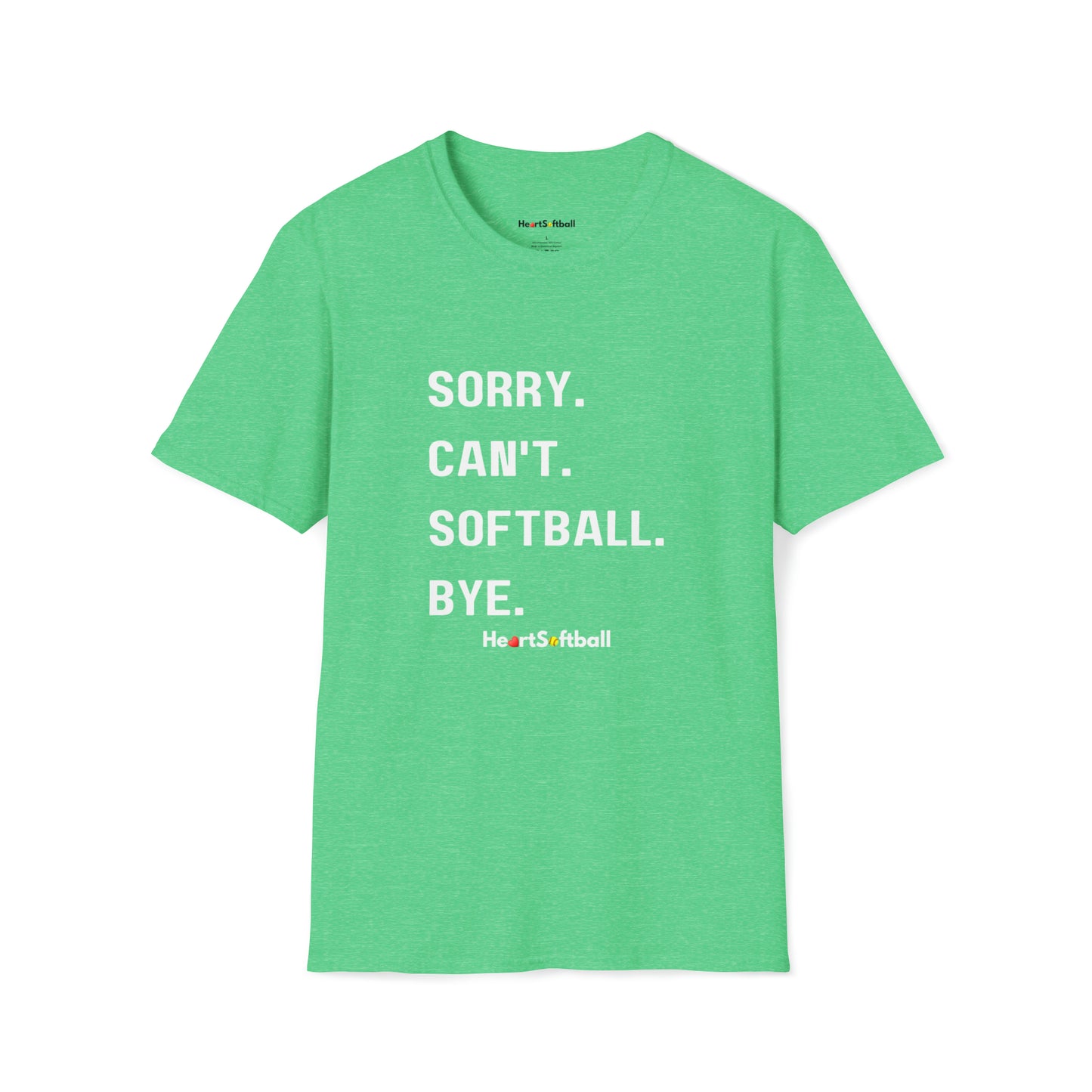 Sorry. Can't. Softball. Bye.  Softstyle T-Shirt
