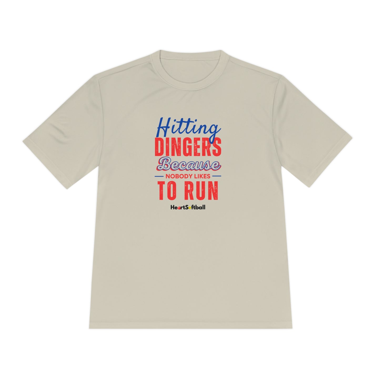 Hitting Dingers Because Nobody Like to Run Moisture Wicking Athletic Tee