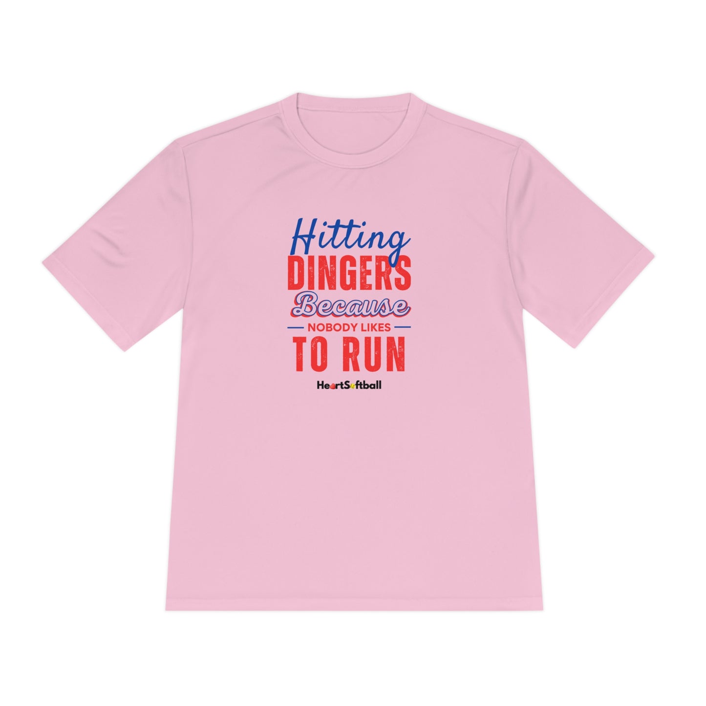 Hitting Dingers Because Nobody Like to Run Moisture Wicking Athletic Tee